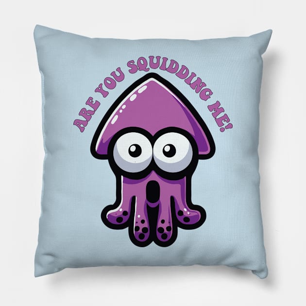 Are You Squidding Me Funny Pun For Cute Squid Lover Pillow by valiantbrotha