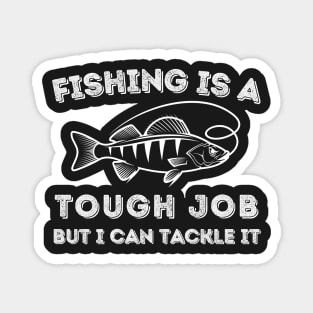 Fishing is a Hard Job but I Can Tackle It  - Funny Boyfriend Fishing Magnet