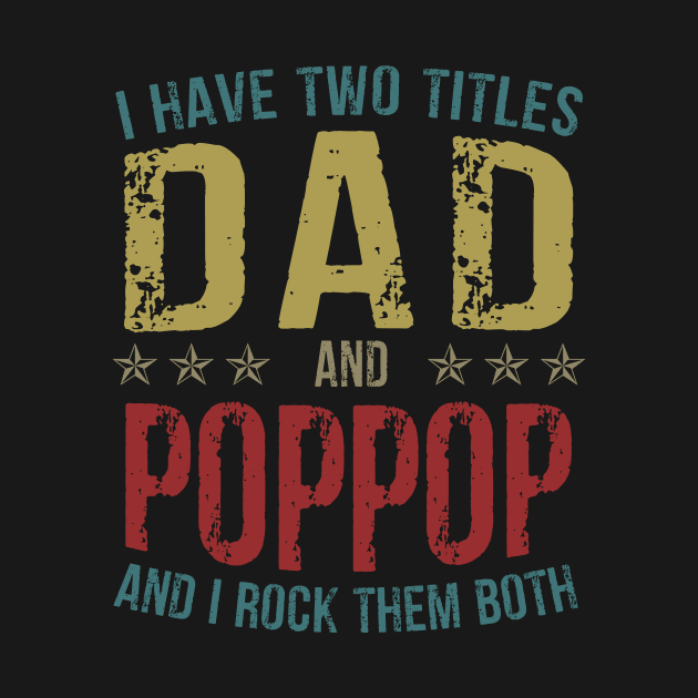 I Have Two Titles Dad And Poppop And I Rock Them Both by Kimko