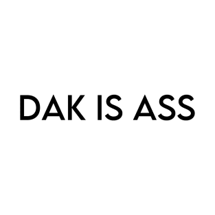 Dak is A** T-Shirt