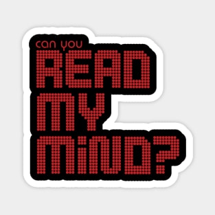 Can You Read My Mind? Magnet