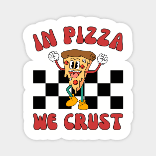 In Pizza We Crust | National Pizza Day 2024 Magnet