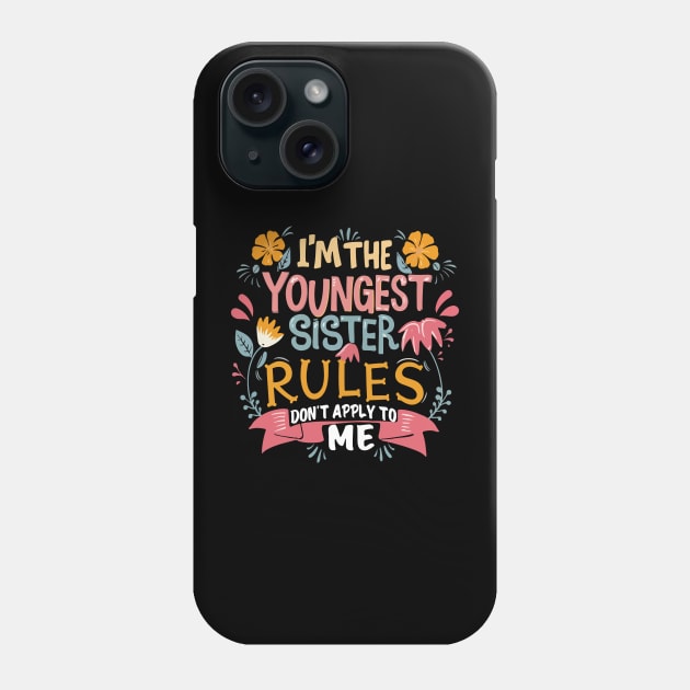 I'm The Youngest Sister Rules Don't Apply To Me Funny young sister Phone Case by patrickadkins