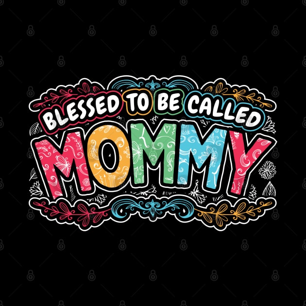 Blessed to be Called Mommy Floral Gifts by aneisha