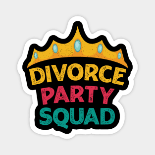 Divorce Party Squad For Divorcee Queen Magnet