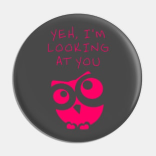 Yeh, I see you.  Pink Owl Pin