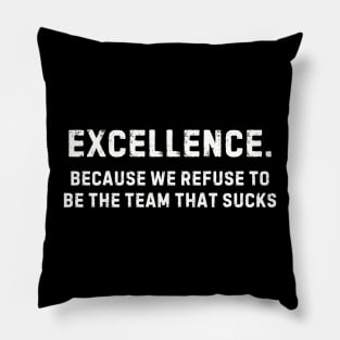 Team That Doesn't Suck Shirt - Team Excellence Pride, Motivational Sports Apparel, Great Gift for Teammates Pillow