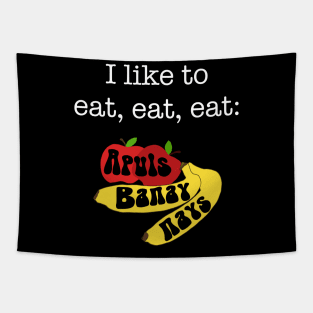 I like to eat, eat, eat Apuls and banaynays apples and bananas fruit funny kids shirt healthy eating Tapestry