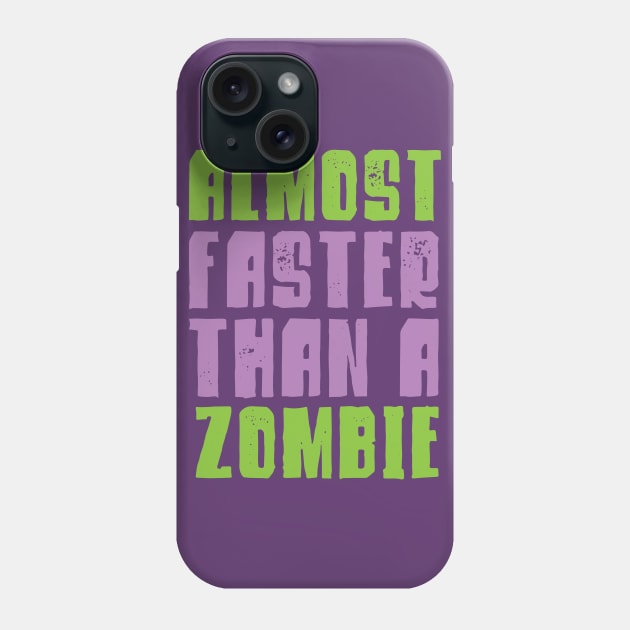 Halloween Running Shirt - Almost Faster Than A Zombie Phone Case by PodDesignShop