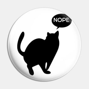 Cat says Nope Pin