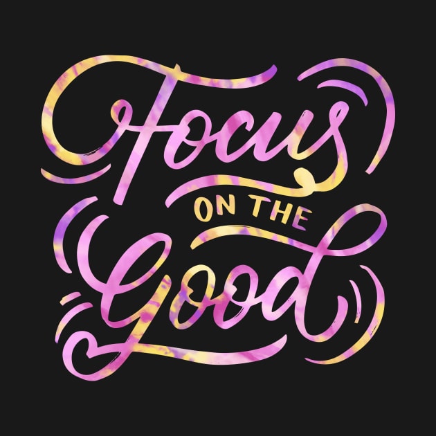 Focus on the Good by ArtisticParadigms