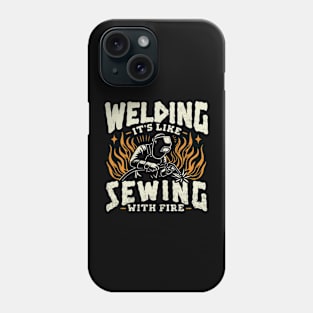 Welding Its Like Sewing With Fire Funny Welder Phone Case