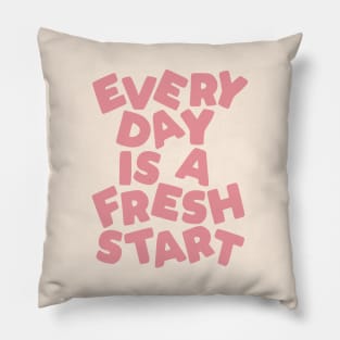 Every Day is a Fresh Start Pillow