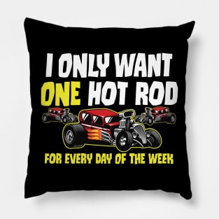 Funny I Only Want One Hot Rod For Every Day Of The Week Pillow