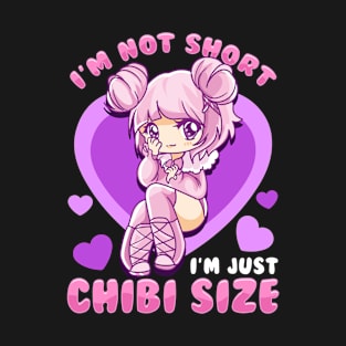 I'm Not Short I'm Just Chibi Size Cute Anime Girl T-Shirt