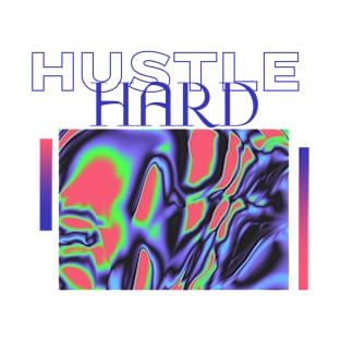 HUSTLE HARD T-Shirt