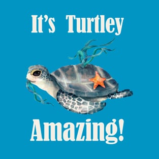 It's Totally/ Turtley Amazing- Funny Turtle Pun Design T-Shirt