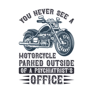 Motorcycle parked outside of a psychiatrist office T-Shirt