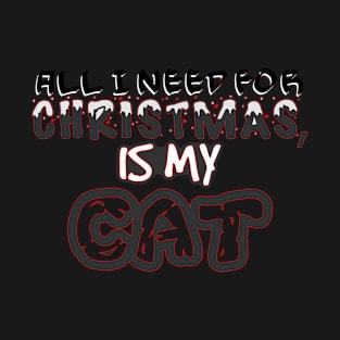 My Cat Is All I Need For Christmas T-Shirt