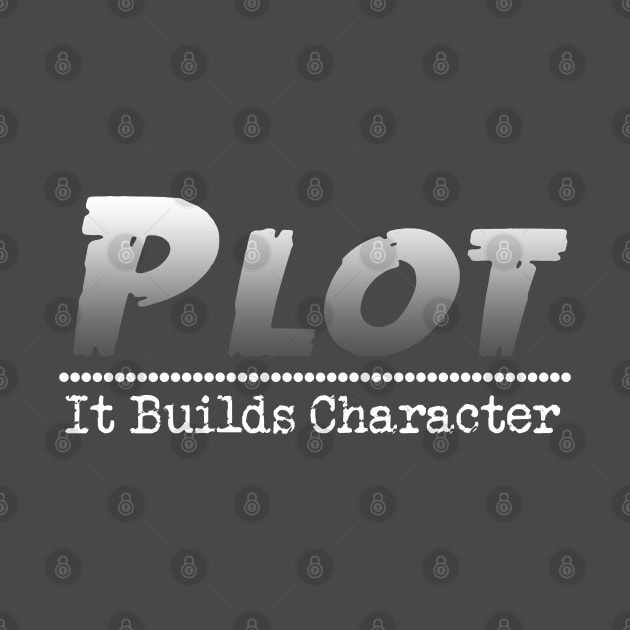 Funny Author Writer Pun Plot It Builds Character by macdonaldcreativestudios