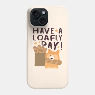 Have a Loafly Day! Phone Case