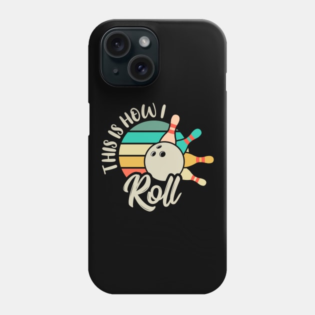 This is How I Roll Bowl Tee, Perfect Vintage Ball Bowler & Bowling Phone Case by Printofi.com