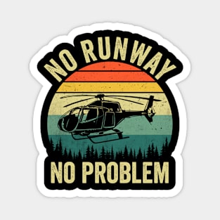 No Runway No Problem Funny Helicopter Pilot Magnet