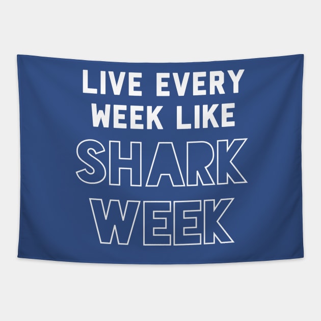 Live every week like Shark Week. Tapestry by PodDesignShop