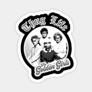 the golden girls thug life Magnet