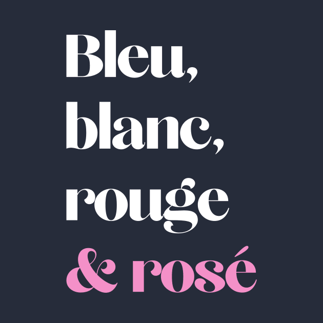 Wine Lover Bleu Blanc Rouge et Rosé French Colors Dark T-Shirt by From Mars