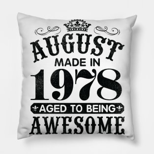 August Made In 1978 Aged To Being Awesome Happy Birthday 42 Years Old To Me You Papa Daddy Son Pillow