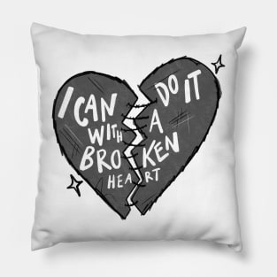 I can do it with a broken heart Pillow