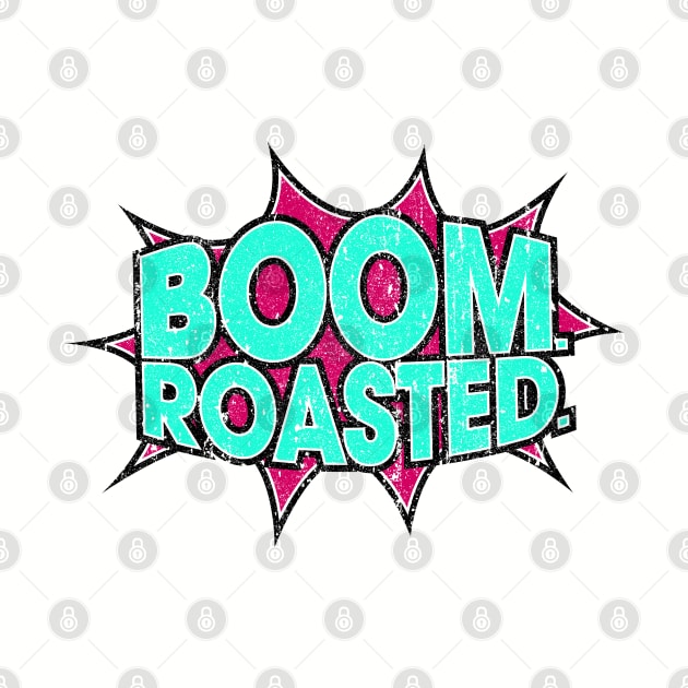 Boom Roasted (Variant) by huckblade