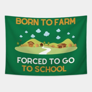 Born to Farm Forced to Go to School Tapestry