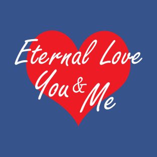 Eternal Love You & Me T-Shirt