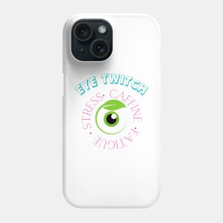 Why is my eye twitching? Phone Case