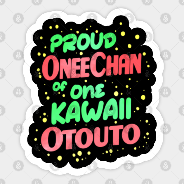 Proud Oneechan of One Kawaii Otouto, For Otaku Birthday Anime Lover Gift Best Weeb Sibling Present Gift Ideas for Anime Cosplayer Funny Anime Quote For Manga Nerd Gift For LN Readers romaji - Proud Oneechan of One Kawaii Otouto, For Otaku Birthday Anime Lover Gift Best Weeb Sibling Present Gift Ideas for Anime Cosplayer Funny Anime Quote For Manga Nerd Gift For LN Readers romaji -