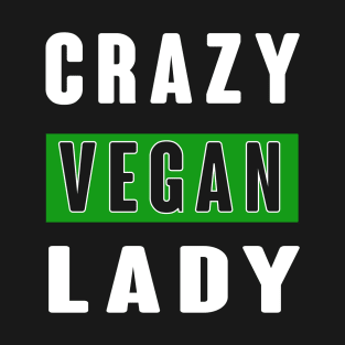 Crazy vegan lady T-Shirt