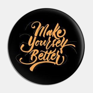 Make Yourself Better Coloured Pin