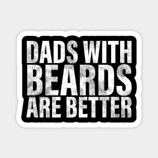 Dads with Beards are Better Proud Bearded Dad Father Grandpa Magnet