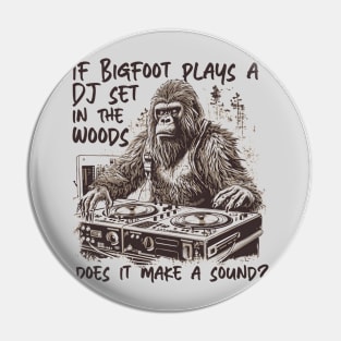 If Bigfoot Plays a DJ Set in the Woods Does It Make a Sound? // Funny Big Foot Dj Pin