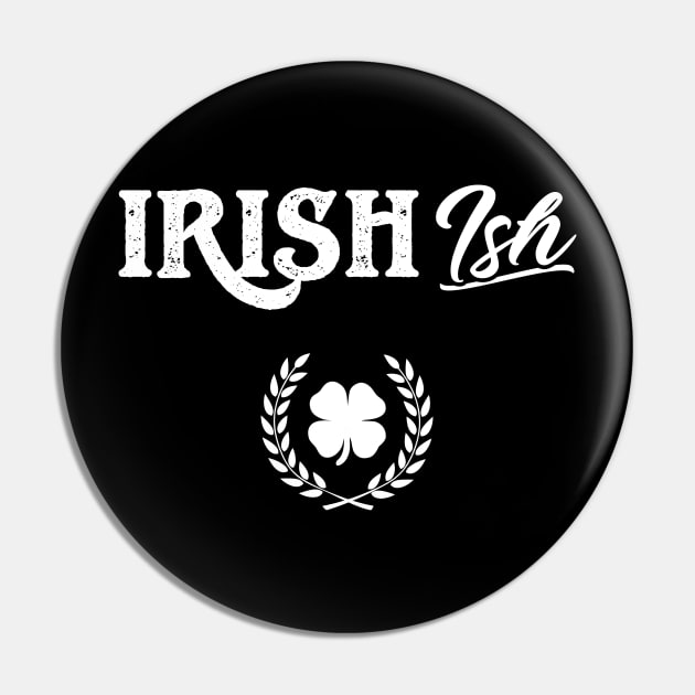 Irish (Ish) Funny St Patricks Day Pin by trendingoriginals