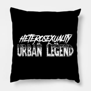 Heterosexuality Is An Urban Legend Pillow