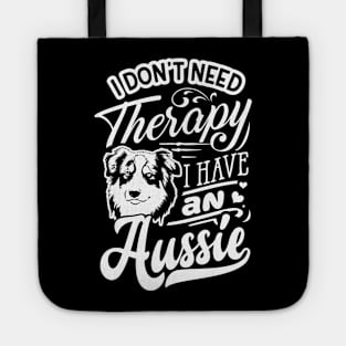 I dont need Therapy; I have an Aussie Ver. 2 Tote