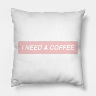 I need a coffee Pillow