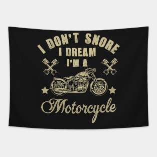 I Don't Snore I Dream I'm A Motorcycle T-Shirt Funny Gift Tapestry