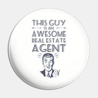 This Guy Is Awesome Real Estate Agent Awesome T Shirts Pin