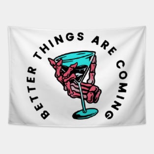 Better things are coming tee Tapestry