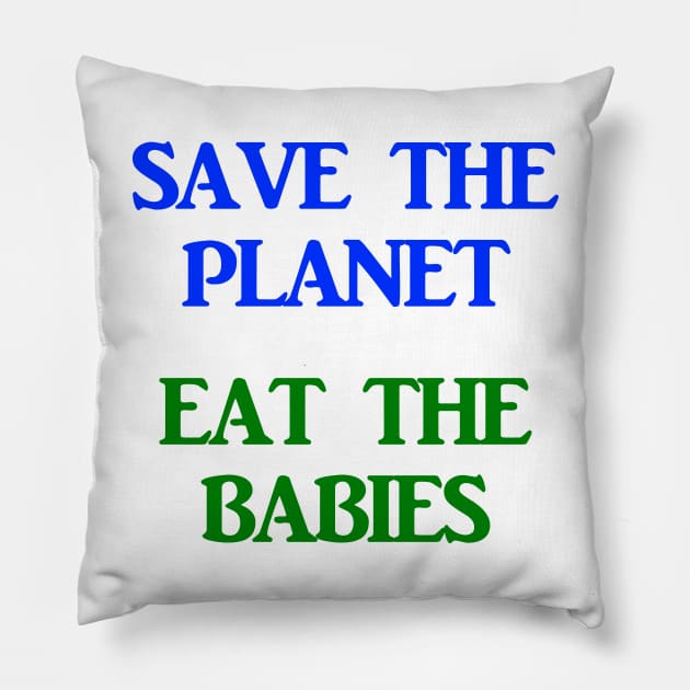 Save The Planet Eat The Children AOC Climate Change Town Hall Pillow by ThreadChef