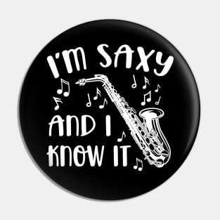 I'm Saxy and I Know It Saxophone Funny Pin